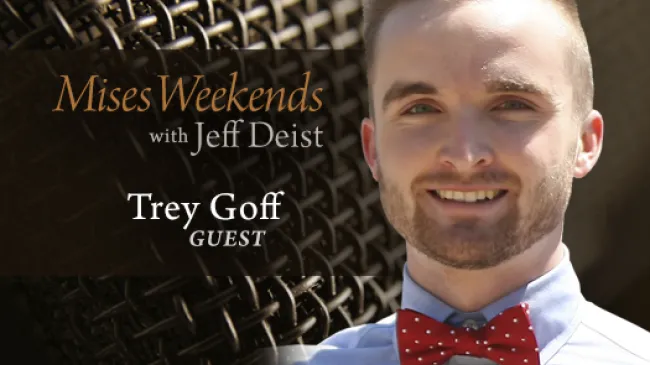 Trey Goff on Mises Weekends